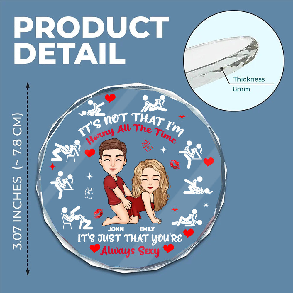 It's Just That You're Always Sexy - Personalized Round Shaped Glass Ornament - Christmas Gift For Couple | GR10 NL122
